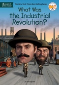 Cover: What Was the Industrial Revolution? - Penguin Workshop