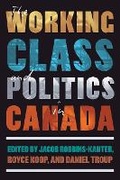 Cover: The Working Class and Politics in Canada - University of British Columbia Press
