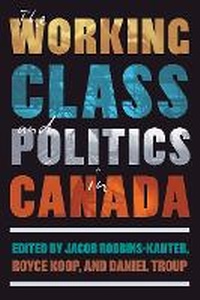 Enlarge image Cover: The Working Class and Politics in Canada - University of British Columbia Press