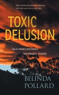 Cover: Toxic Delusion - Small Blue Dog Publishing Pty Ltd