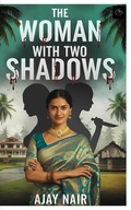 Cover: The Woman with Two Shadows - Ajaynairbooks