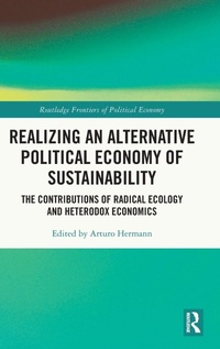 Enlarge image Cover: Realizing an Alternative Political Economy of Sustainability - Routledge