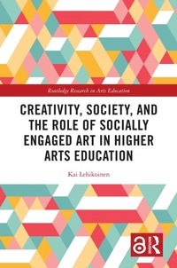 Abbildung von: Creativity, Society, and the Role of Socially Engaged Art in Higher Arts Education - Routledge