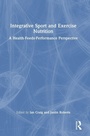 Cover: Integrative Sport and Exercise Nutrition - Routledge