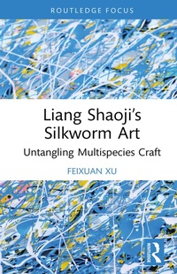Abbildung von: Liang Shaoji's Silkworm Art - Routledge