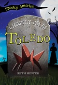 Cover: Ghostly Tales of Toledo - Arcadia Publishing Inc