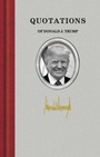 Cover: Quotations of Donald J. Trump - Arcadia Publishing Inc