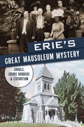 Bild: Erie's Great Mausoleum Mystery - Arcadia Publishing Inc