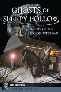 Bild: Ghosts of Sleepy Hollow - Arcadia Publishing Inc
