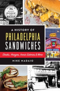 Bild: History of Philadelphia Sandwiches - Arcadia Publishing Inc