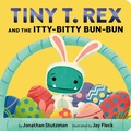 Cover: Tiny T. Rex and the Itty-Bitty Bun-Bun - Chronicle Books