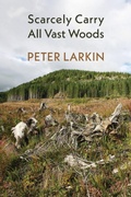 Cover: Scarcely Carry All Vast Woods - Shearsman Books