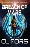 Cover: Breach of Mars (Primogenitor Series, #2) - Epitome Press