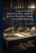 Cover: Caroli Linn I Archiatr. Reg. Med. Et Botan. Profess. Upsal. Systema Natur - Nabu Press