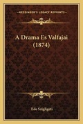 Cover: A Drama Es Valfajai (1874) - Kessinger Publishing