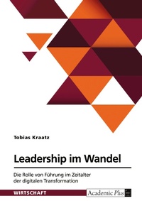 Abbildung von: Leadership im Wandel. Die Rolle von Führung im Zeitalter der digitalen Transformation - GRIN Verlag