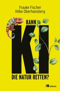 Abbildung von: Kann KI die Natur retten? - oekom verlag