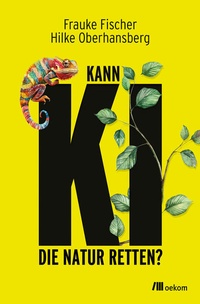 Abbildung von: Kann KI die Natur retten? - oekom verlag