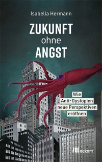 Abbildung von: Zukunft ohne Angst - oekom verlag