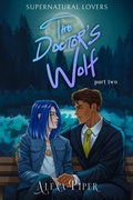 Cover: The Doctor's Wolf: Part Two (Supernatural Lovers, #2) - Alexa Piper