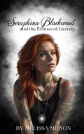 Cover: Seraphina Blackwood and the Echoes of Eternity - Melissa Milton
