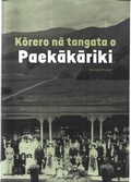 Cover: Ko&macr;rero na&macr; tangata o Paeka&macr;ka&macr;riki - Paeka&macr;ka&macr;riki People - Michael O'Leary