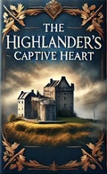 Cover: The Highlander's Captive Heart - Mickey Bolton