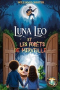 Cover: Luna, Leo et les for&ecirc;ts des merveilles (The 10,000 Lakes Tales, #13) - William D. Writer