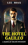 Cover: The Hotel Galileo (The Barclay Heath Mysteries, #1) - Lee Moan