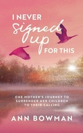Cover: I Never Signed Up for This - Ann Bowman