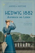 Cover: Hedwig 1882 - Aufbruch ins Leben - Licht & Schatten