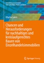 Bild: Chancen und Herausforderungen für nachhaltiges und kreislaufgerechtes Bauen von Einzelhandelsimmobilien - Springer Vieweg