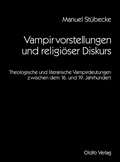 Cover: Vampirvorstellungen und religi&ouml;ser Diskurs - Oldib Verlag