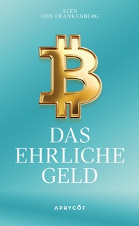 Abbildung von: Bitcoin - Das ehrliche Geld - Aprycot Media