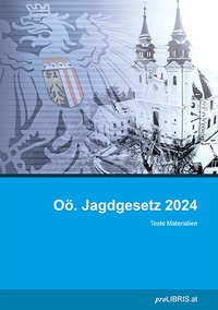 Abbildung von: Oö. Jagdgesetz 2024 - Pro Libris Verlagsgesellschaft