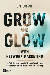 Abbildung von: Grow and Glow with Network Marketing - Remote Verlag