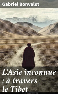 Abbildung von: L'Asie inconnue : à travers le Tibet - Good Press