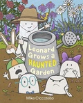 Cover: Leonard Grows a Haunted Garden - Farrar, Straus & Giroux Inc