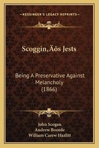 Enlarge image Cover: Scoggin's Jests - Kessinger Publishing
