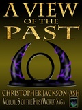 Cover: A View of the Past (FirstWorld Saga, #3) - Christopher John Allen