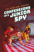 Cover: Confessions of a Junior Spy: The Mean Girl Mission - Feiwel & Friends