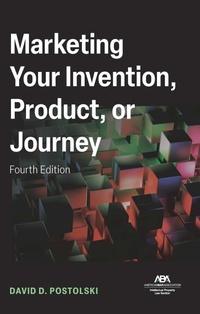 Abbildung von: Marketing Your Invention, Product, or Journey, Fourth Edition - American Bar Association