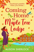 Cover: Coming Home to Maple Tree Lodge - Boldwood Books Ltd