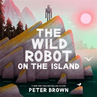 Enlarge image Cover: The Wild Robot on the Island - Bonnier Books Ltd