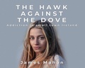 Cover: The Hawk Against The Dove - James Mahon