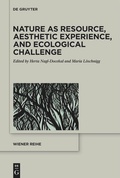 Cover: Nature as Resource, Aesthetic Experience, and Ecological Challenge - De Gruyter
