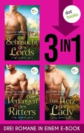 Cover: Die Sehnsucht des Lords, Das Verlangen des Ritters & Das Herz der Lady - dotbooks