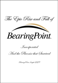 Abbildung von: The Epic Rise and Fall of BearingPoint Inc. - BearingPoint Insight LLC