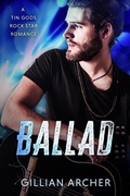 Cover: Ballad (Tin Gods Rock Stars, #3) - Gillian Archer