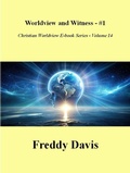 Cover: Worldview and Witness - #1 (Christian Worldview E-book Series, #14) - Freddy Davis